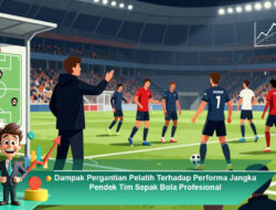 Dampak Pergantian Pelatih Terhadap Performa Jangka Pendek Tim Sepak Bola Profesional