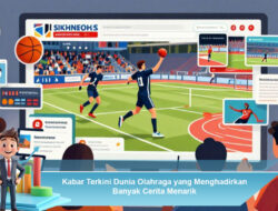 Kabar Terkini Dunia Olahraga yang Menghadirkan Banyak Cerita Menarik