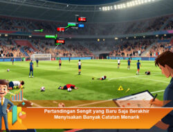 Pertandingan Sengit yang Baru Saja Berakhir Menyisakan Banyak Catatan Menarik