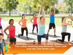 Pola Latihan Seimbang yang Membantu Tubuh Lebih Kuat dan Tidak Mudah Lelah