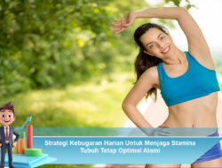 Strategi Kebugaran Harian Untuk Menjaga Stamina Tubuh Tetap Optimal Alami
