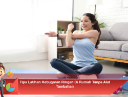 Tips Latihan Kebugaran Ringan Di Rumah Tanpa Alat Tambahan