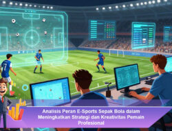 Analisis Peran E-Sports Sepak Bola dalam Meningkatkan Strategi dan Kreativitas Pemain Profesional