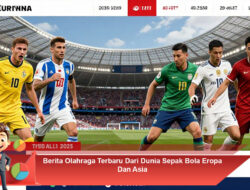 Berita Olahraga Terbaru Dari Dunia Sepak Bola Eropa Dan Asia