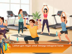Latihan Gym Ringan untuk Menjaga Kebugaran Harian