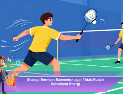 Strategi Bermain Badminton agar Tidak Mudah Kehabisan Energi