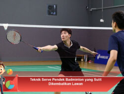 Teknik Serve Pendek Badminton yang Sulit Dikembalikan Lawan