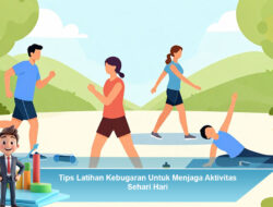 Tips Latihan Kebugaran Untuk Menjaga Aktivitas Sehari-Hari