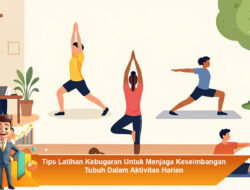 Tips Latihan Kebugaran Untuk Menjaga Keseimbangan Tubuh Dalam Aktivitas Harian