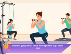 Workout Gym Pemula untuk Meningkatkan Daya Tahan Otot Secara Bertahap dan Aman