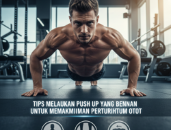 Tips Melakukan Push Up yang Benar untuk Memaksimalkan Pertumbuhan Otot